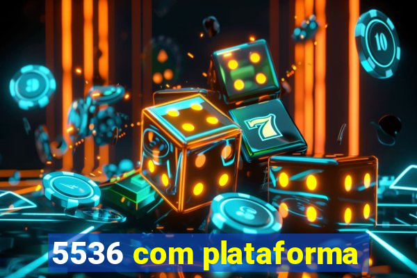 5536 com plataforma