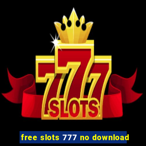 free slots 777 no download