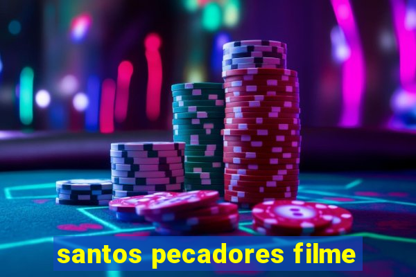 santos pecadores filme