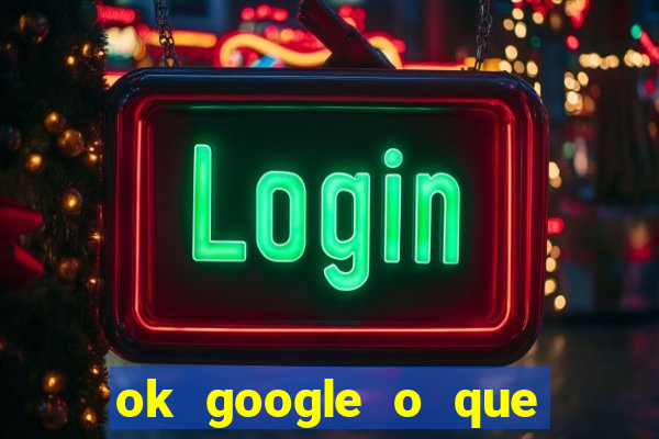 ok google o que 茅 c*