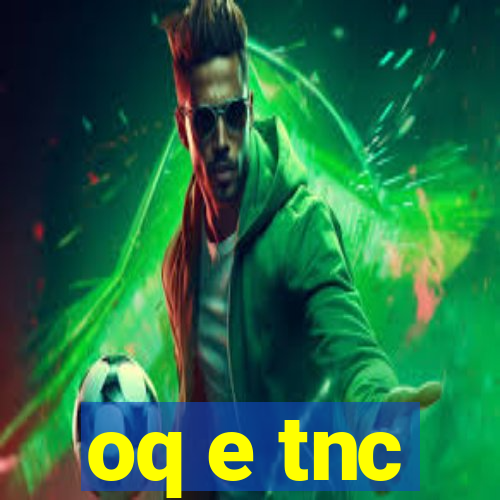 oq e tnc