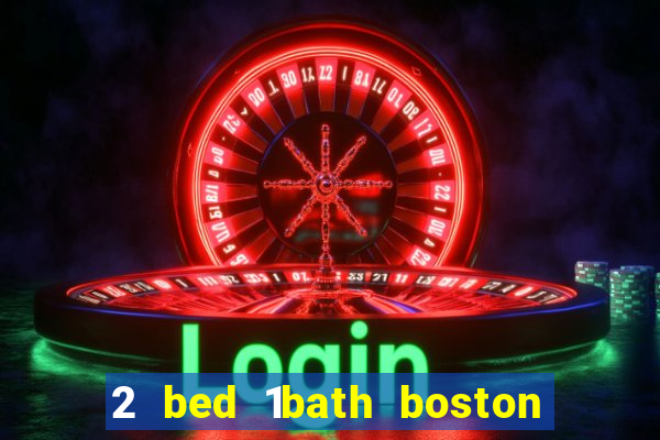 2 bed 1bath boston casino cambridge