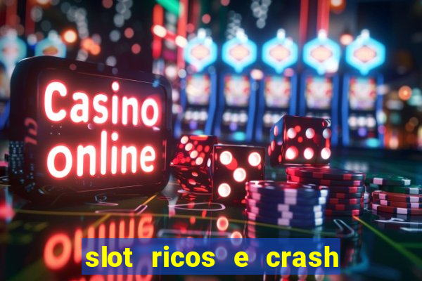 slot ricos e crash como ganhar dinheiro