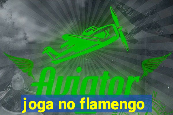 joga no flamengo