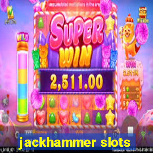 jackhammer slots