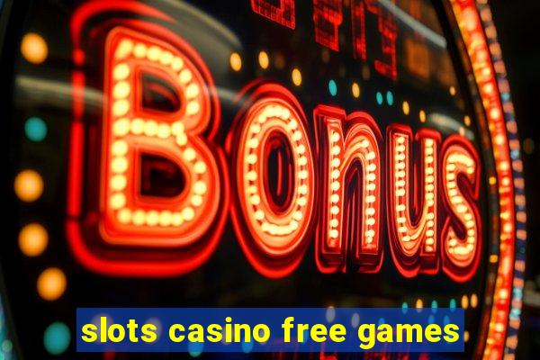 slots casino free games