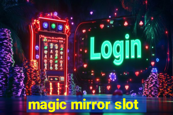 magic mirror slot