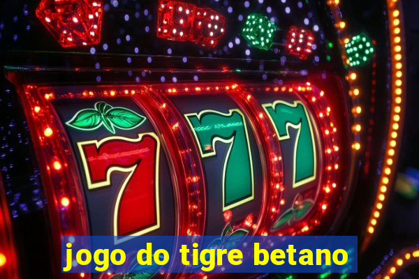 jogo do tigre betano