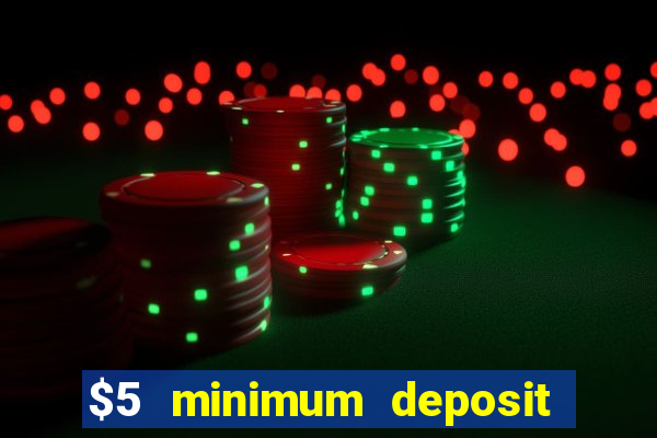 $5 minimum deposit casino nz 2022