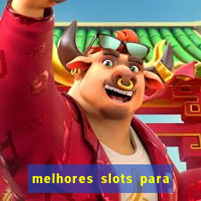 melhores slots para ganhar dinheiro