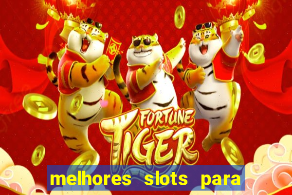 melhores slots para ganhar dinheiro