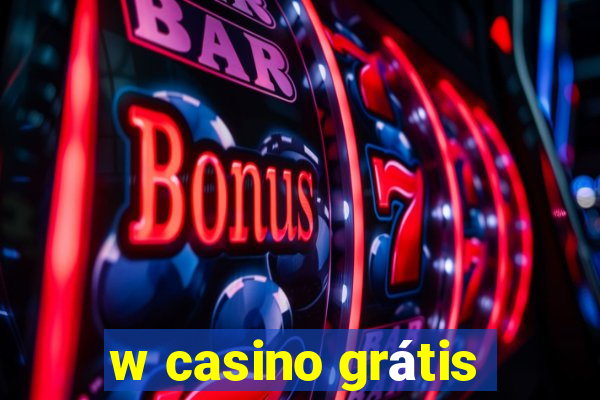 w casino grátis