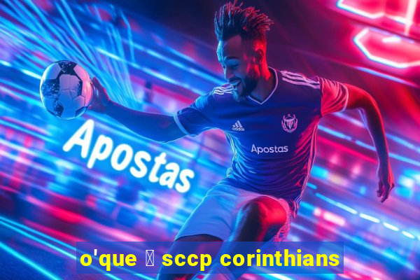 o'que 茅 sccp corinthians