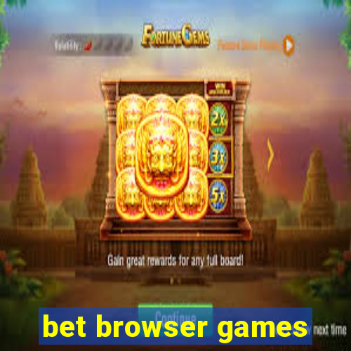 bet browser games