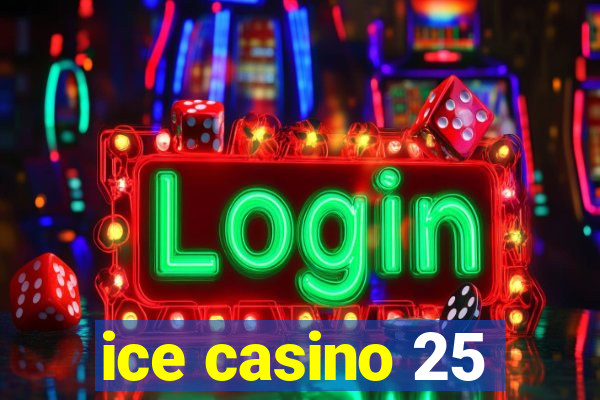 ice casino 25