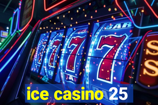 ice casino 25