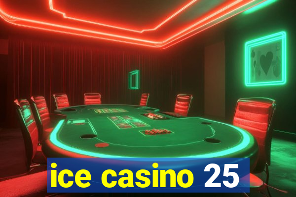 ice casino 25