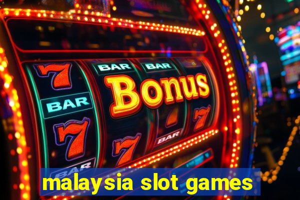 malaysia slot games