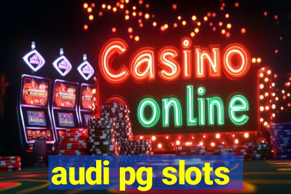 audi pg slots