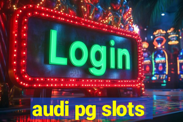 audi pg slots