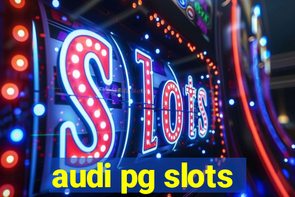 audi pg slots