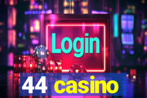 44 casino