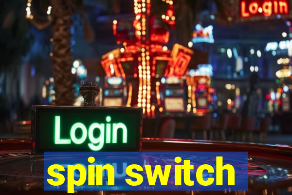 spin switch