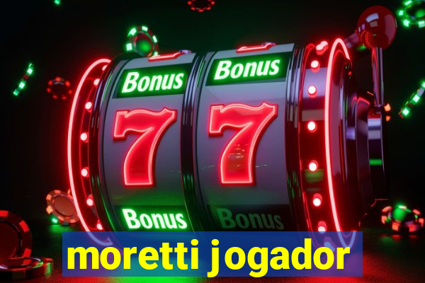 moretti jogador