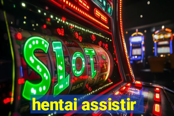 hentai assistir