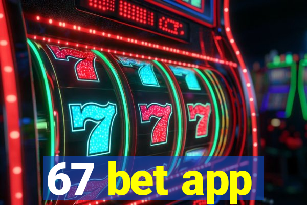 67 bet app