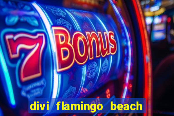 divi flamingo beach resort and casino