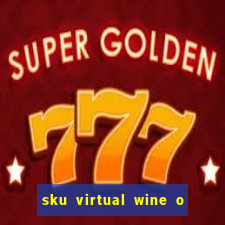 sku virtual wine o que é