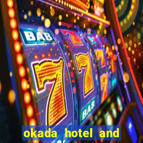 okada hotel and casino philippines