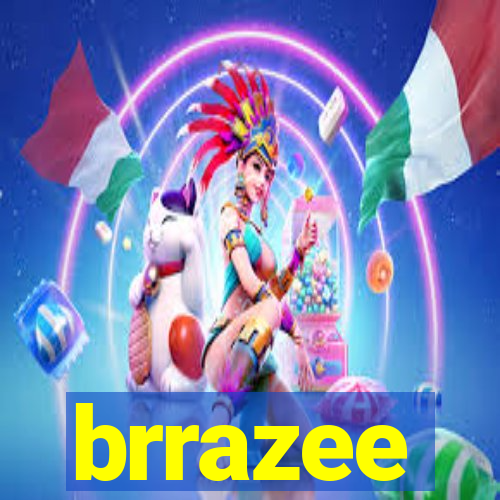 brrazee