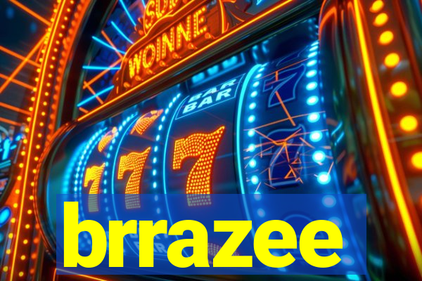 brrazee