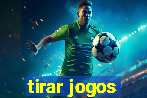 tirar jogos