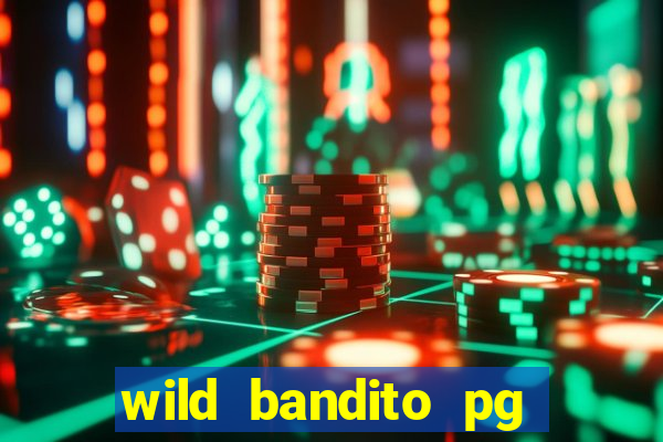 wild bandito pg soft demo slot