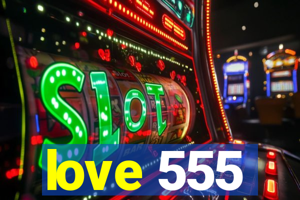 love 555