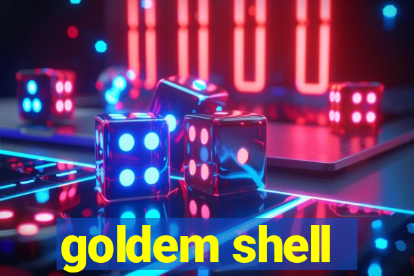 goldem shell