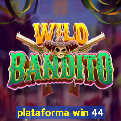 plataforma win 44