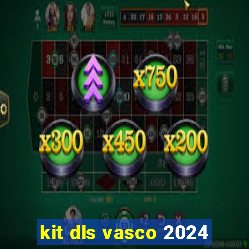 kit dls vasco 2024