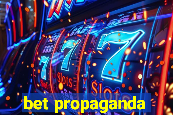 bet propaganda