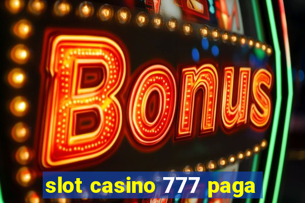 slot casino 777 paga