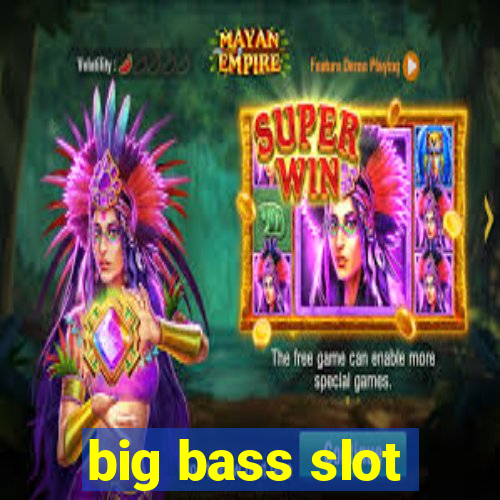 big bass slot