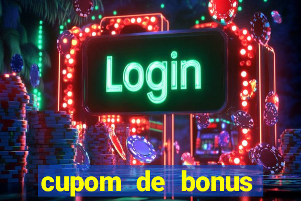 cupom de bonus estrela bet