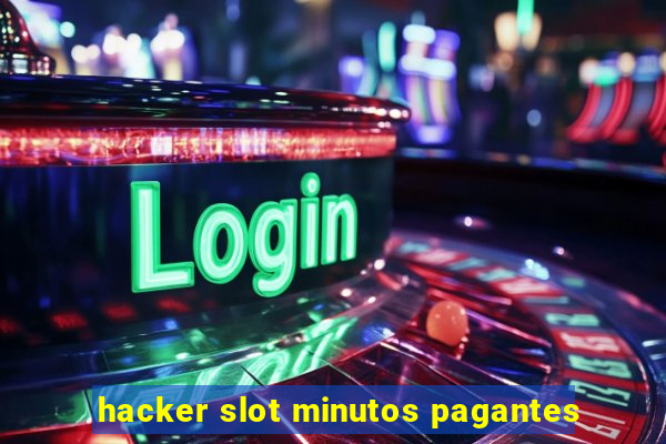 hacker slot minutos pagantes