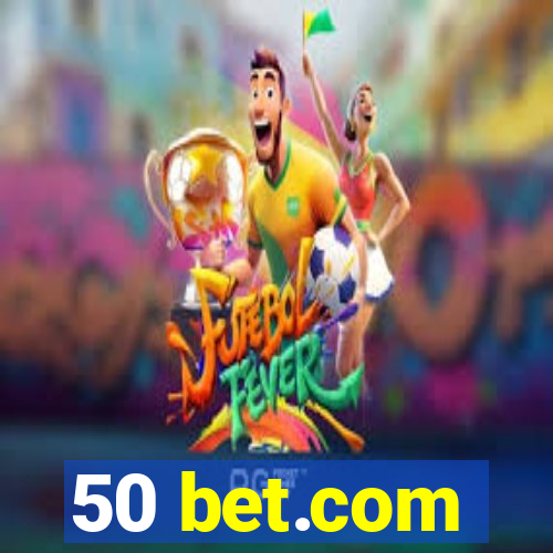 50 bet.com