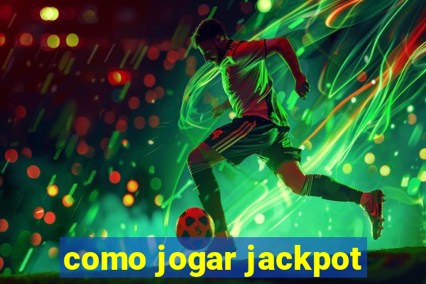 como jogar jackpot