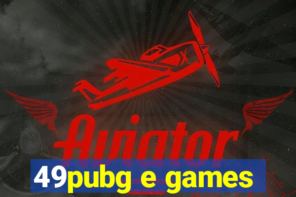 49pubg e games