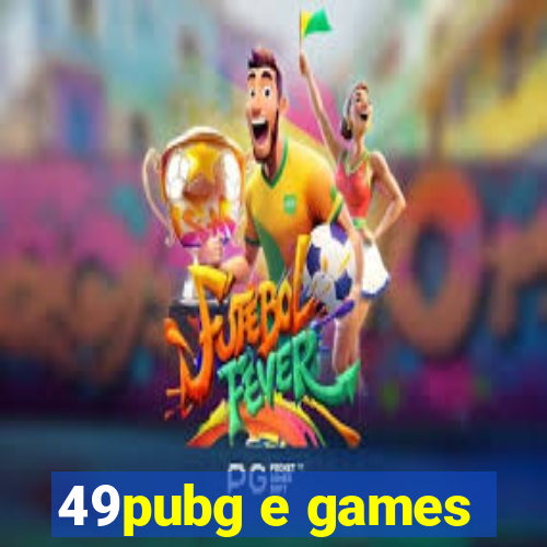 49pubg e games